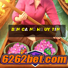 bắn cá nổ hũ uy tín