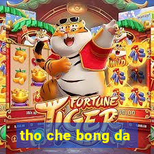 tho che bong da