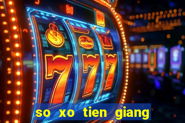 so xo tien giang hom nay