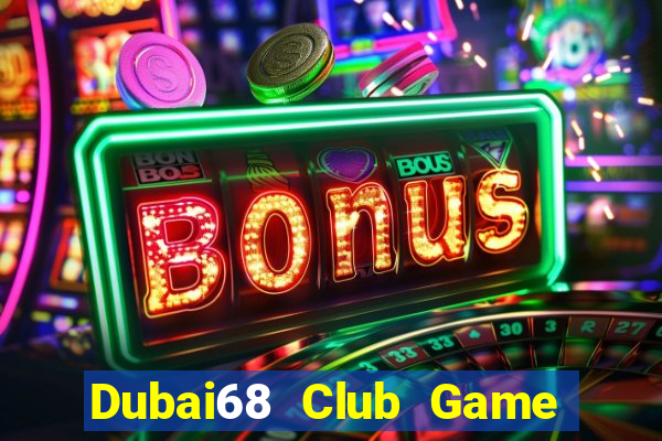 Dubai68 Club Game Bài Big52