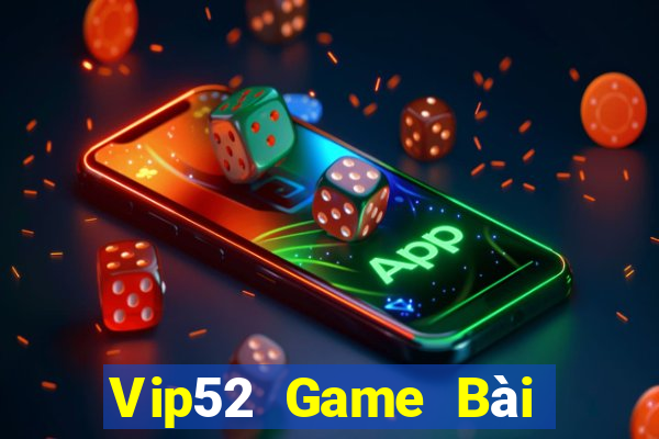 Vip52 Game Bài Tài Xỉu