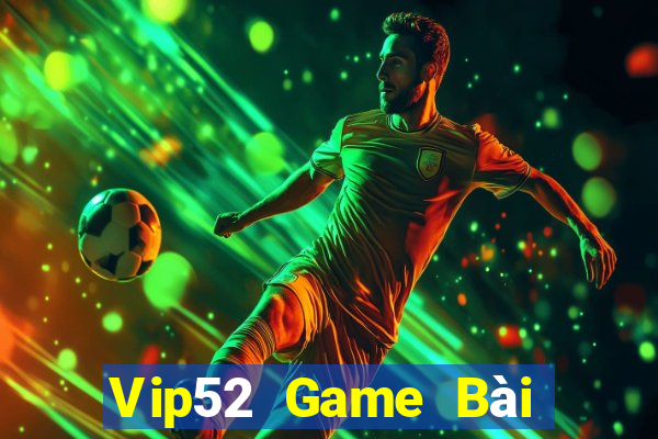 Vip52 Game Bài Tài Xỉu