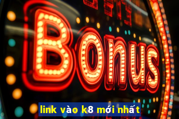 link vào k8 mới nhất