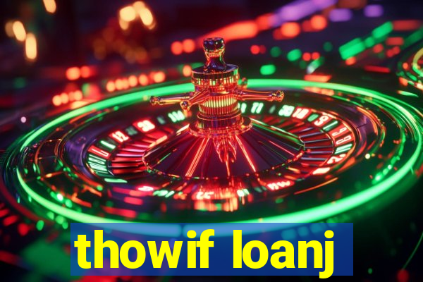 thowif loanj