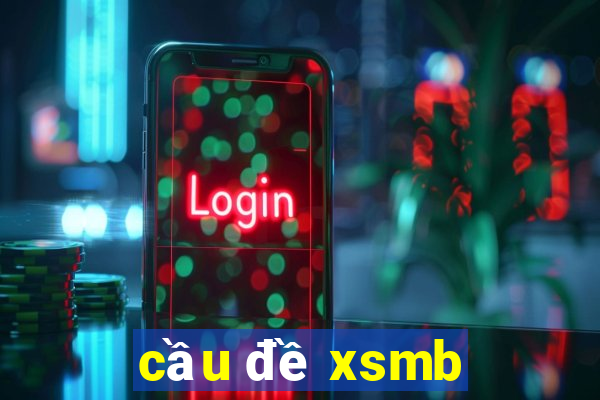 cầu đề xsmb