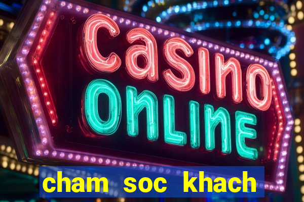 cham soc khach hang vng