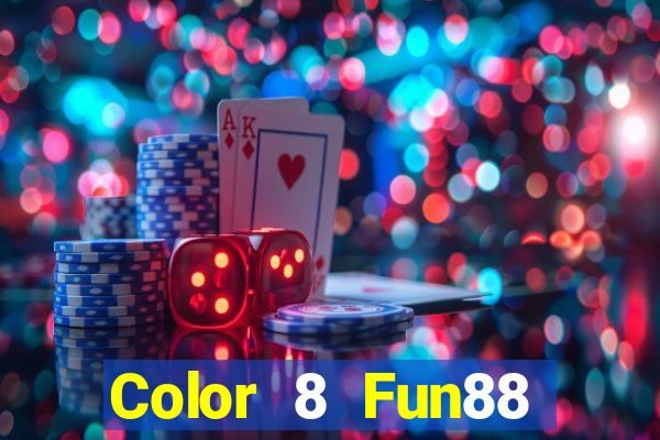 Color 8 Fun88 giải trí