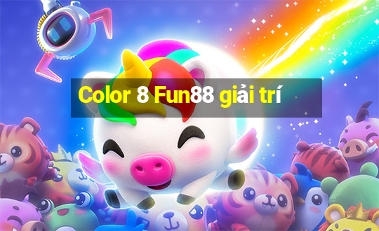 Color 8 Fun88 giải trí