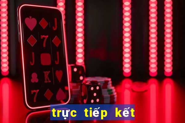 trực tiếp kết quả xổ