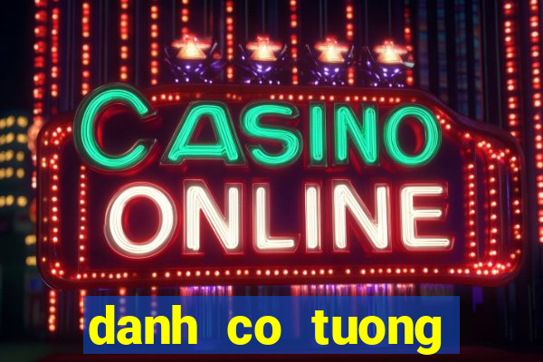 danh co tuong online zingplay