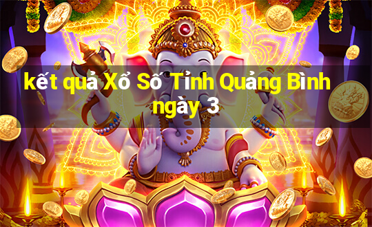 kết quả Xổ Số Tỉnh Quảng Bình ngày 3