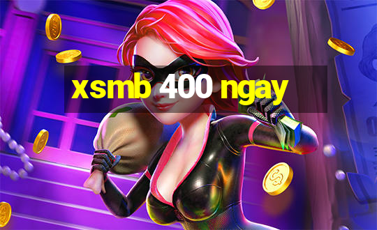 xsmb 400 ngay