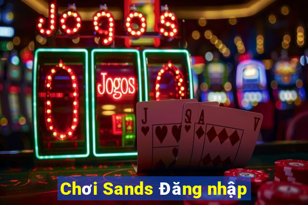 Chơi Sands Đăng nhập