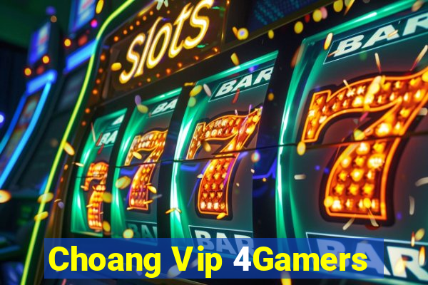 Choang Vip 4Gamers