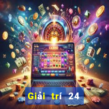 Giải trí 24 giờ Giải trí