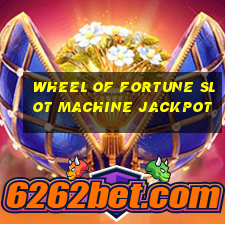 wheel of fortune slot machine jackpot