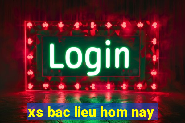 xs bac lieu hom nay