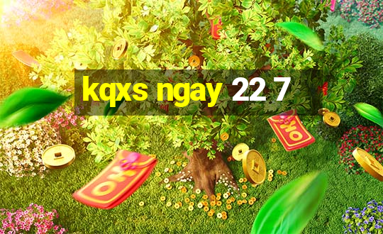 kqxs ngay 22 7