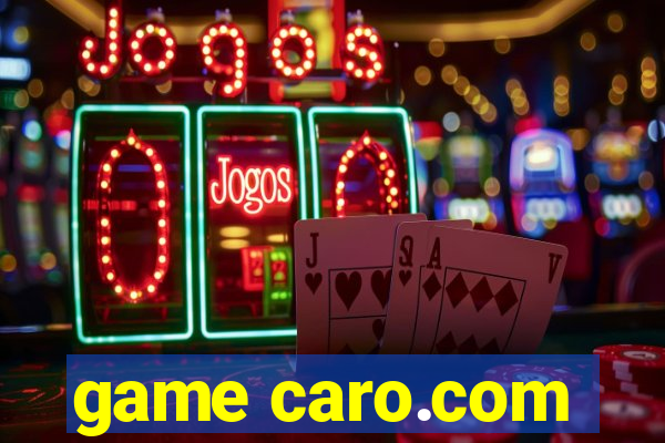 game caro.com