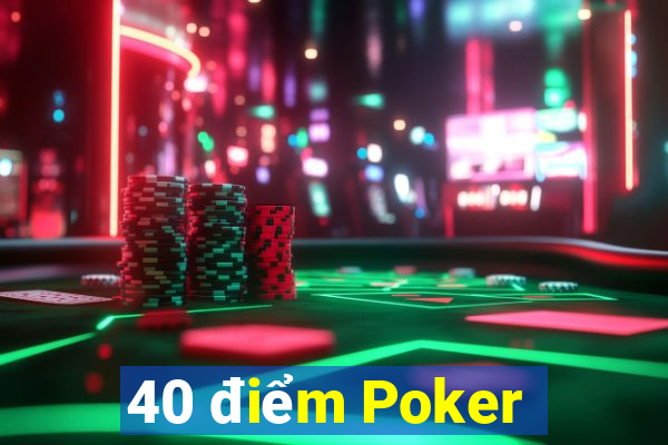 40 điểm Poker