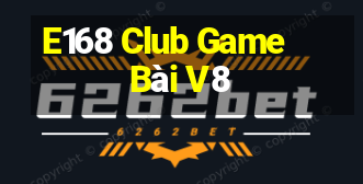 E168 Club Game Bài V8