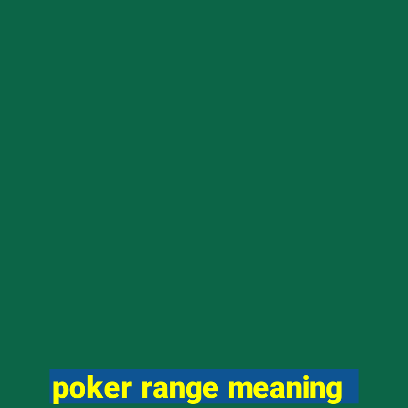 poker range meaning