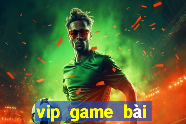 vip game bài đổi thưởng