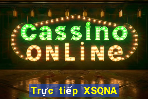 Trực tiếp XSQNA ngày 7