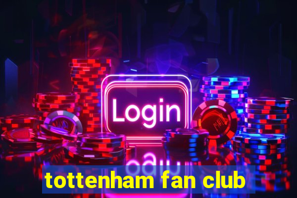 tottenham fan club