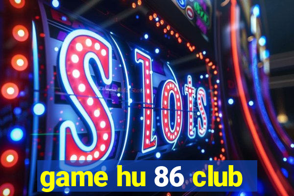 game hu 86 club