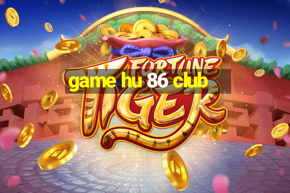 game hu 86 club