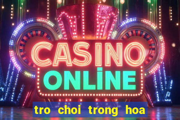 tro choi trong hoa trong vuon