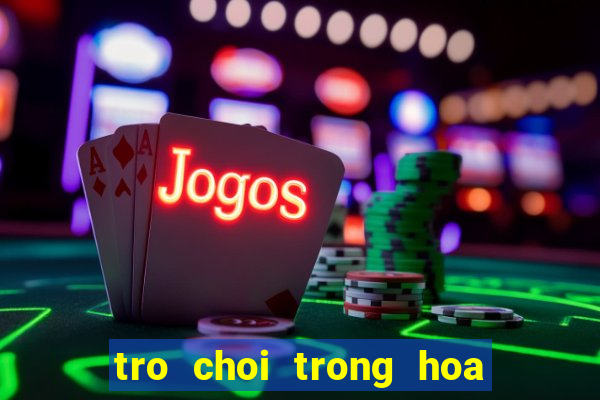 tro choi trong hoa trong vuon