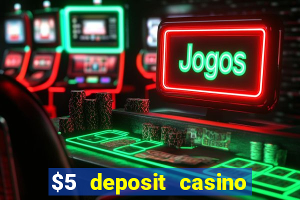 $5 deposit casino mega moolah