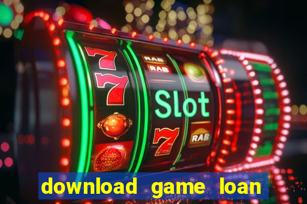 download game loan dau tay du