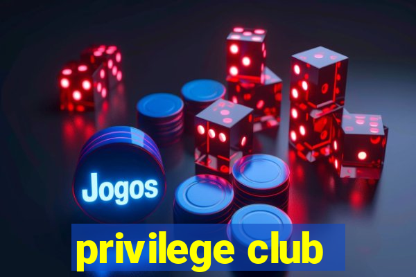 privilege club