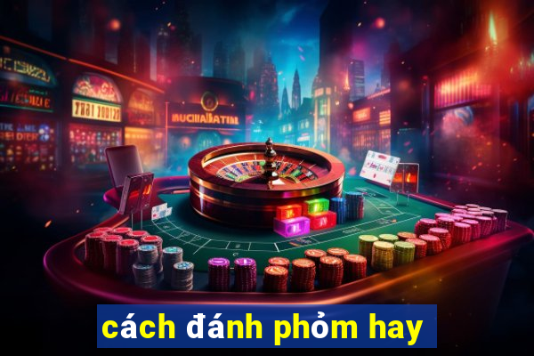 cách đánh phỏm hay