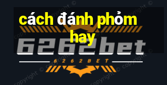 cách đánh phỏm hay