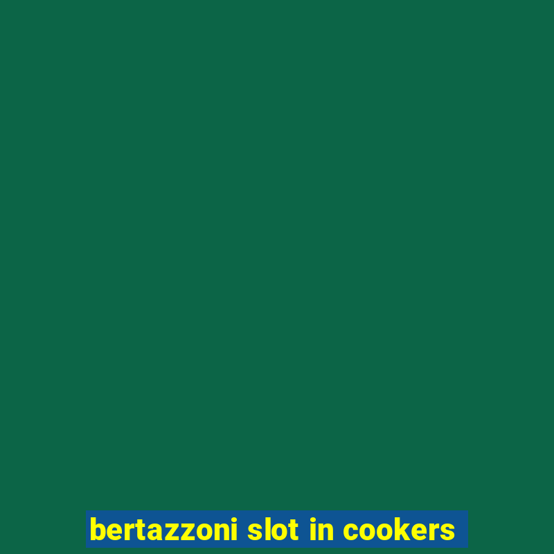 bertazzoni slot in cookers