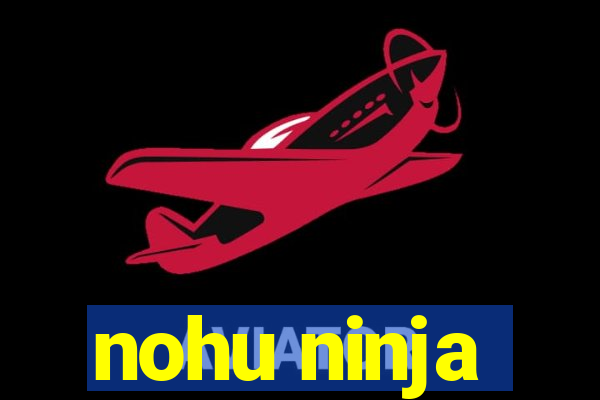 nohu ninja