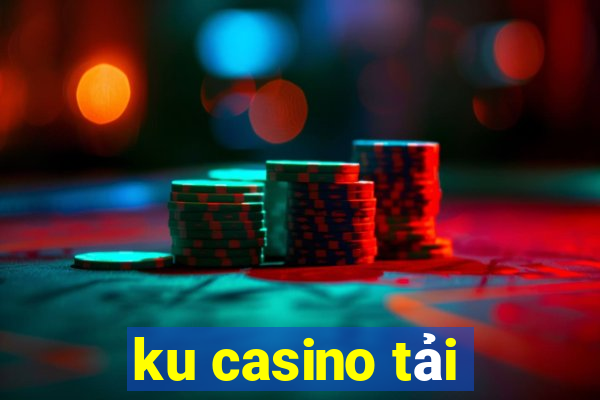 ku casino tải