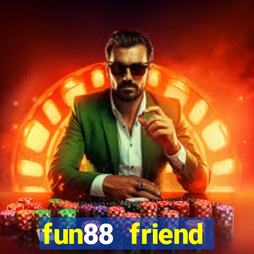 fun88 friend referral code