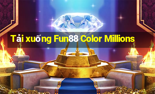 Tải xuống Fun88 Color Millions