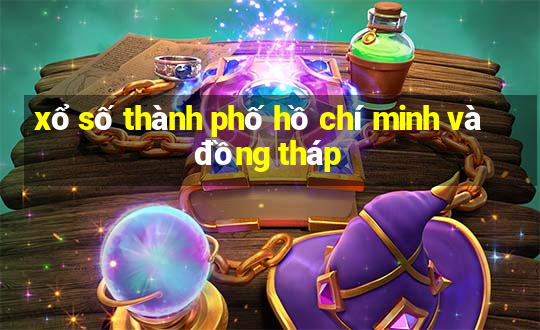 xổ số thành phố hồ chí minh và đồng tháp