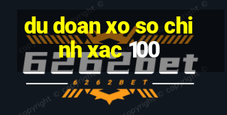 du doan xo so chinh xac 100