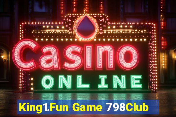 King1.Fun Game 798Club