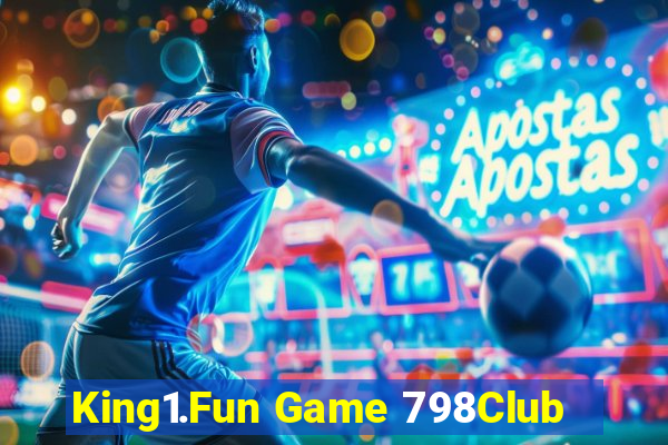 King1.Fun Game 798Club