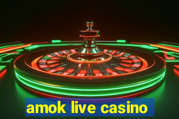 amok live casino