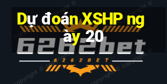 Dự đoán XSHP ngày 20