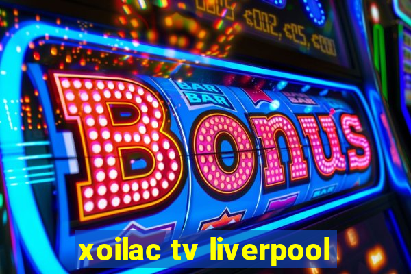 xoilac tv liverpool